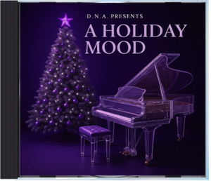 D.N.A. Dreams Need Actions Presents: A Holiday Mood Volume 1 ****Digital Download***